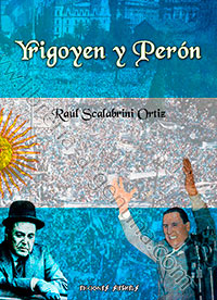 Yrigoyen y Perón

 - Raúl Scalabrini Ortiz