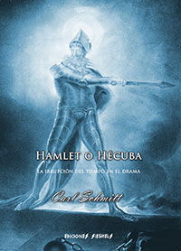 Hamlet o Hécuba - La irrupción del tiempo en el drama - Carl Schmitt