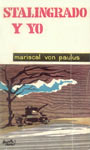 Stalingrado y Yo - Mariscal von Paulus