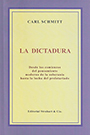 La dictadura - Desde el comienzo del pensamiento moderno de la sobería hasta la lucha del proletariado - Carl Schmitt