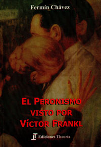 El peronismo visto por Victor Frankl - Fermín Chávez