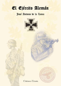El Ejército Alemán - Evolución histórica desde la guerra de las Galias hasta la Wehrmacht - José Antonio de la Loma